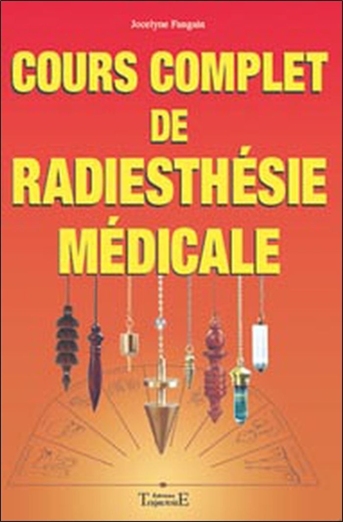 Couverture du livre « COURS COMPLET DE RADIESTHESIE MEDICALE » de Jocelyne Fangain, librairie Les Contes Infusés à Corte