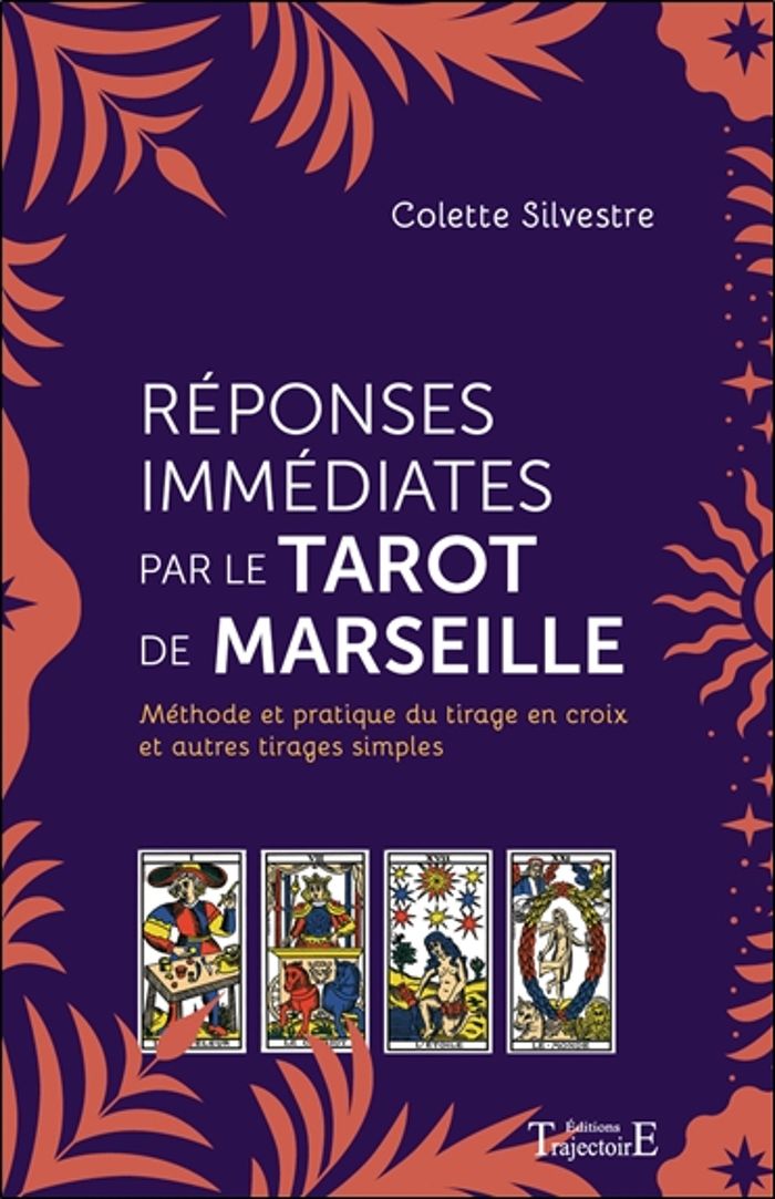 Couverture du livre « Réponses immédiates par le tarot de Marseille : méthode et pratique du tirage en croix et autres tirages simples » de Colette Silvestre, librairie Les Contes Infusés à Corte