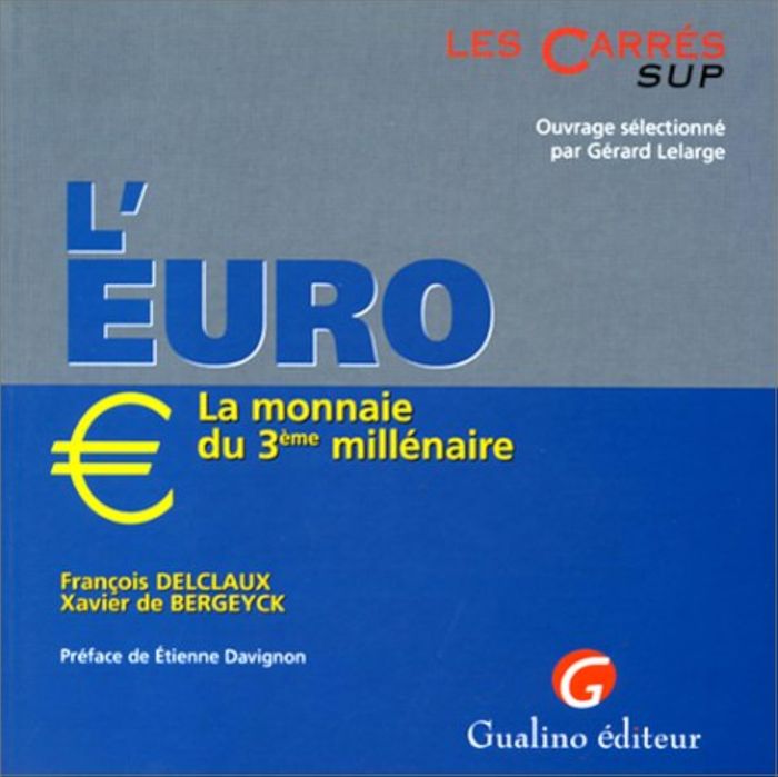Couverture du livre « L'EURO, LA MONNAIE DU 3E MILLENAIRE » de Bergeyck/delclaux De, librairie Les Contes Infusés à Corte