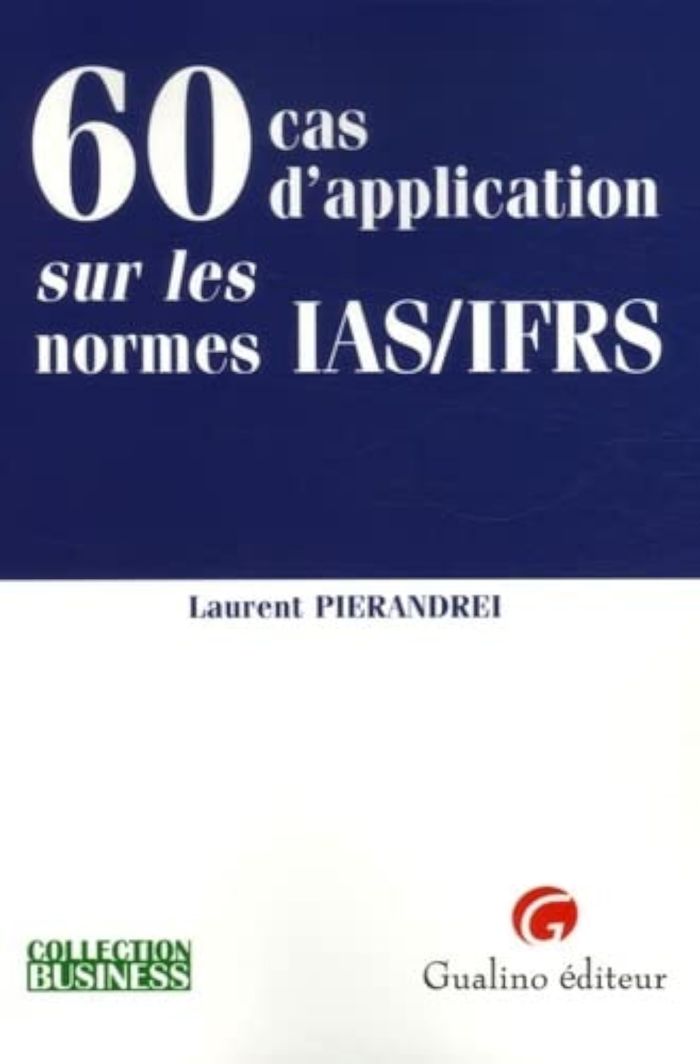 Couverture du livre « 60 CAS D'APPLICATION SUR LES NORMES IAS/IFRS » de L. Pierandrei, librairie Les Contes Infusés à Corte