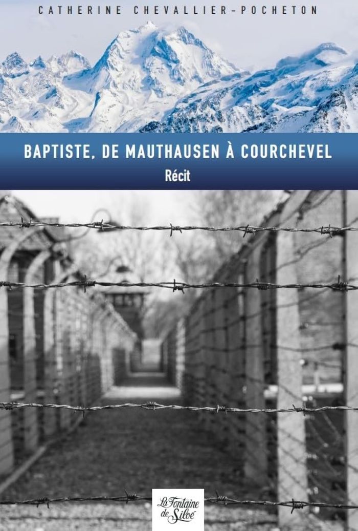 Couverture du livre « BAPTISTE, DE MAUTHAUSEN A COURCHEVEL » de Chevallier-Pocheton, librairie Les Contes Infusés à Corte