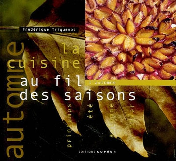 Couverture du livre « LA CUISINE AU FIL DES SAISONS: AUTOMNE » de Triquenot Frederiqu, librairie Les Contes Infusés à Corte