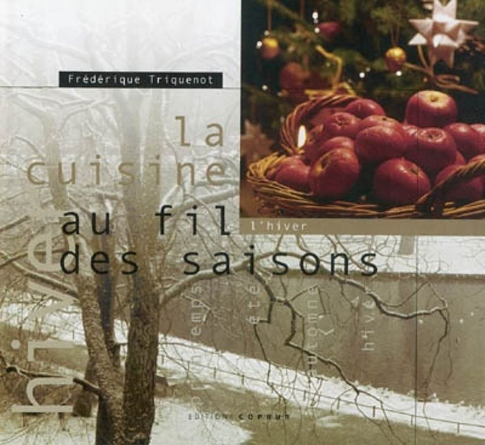 Couverture du livre « LA CUISINE AU FIL DES SAISONS: HIVER » de Triquenot Frederiqu, librairie Les Contes Infusés à Corte