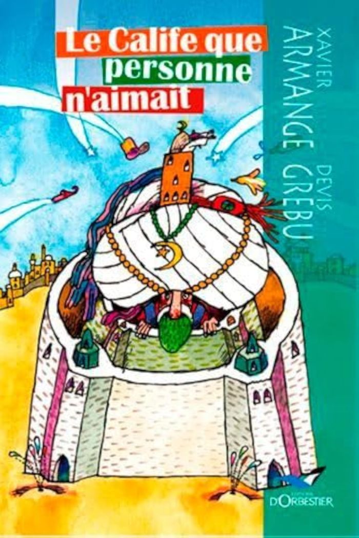 Couverture du livre « LE CALIFE QUE PERSONNE N'AIMAIT » de Xavier Armange, librairie Les Contes Infusés à Corte