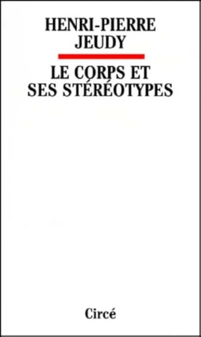Couverture du livre « LE CORPS ET SES STEREOTYPES » de Henri-Pierre Jeudy, librairie Les Contes Infusés à Corte