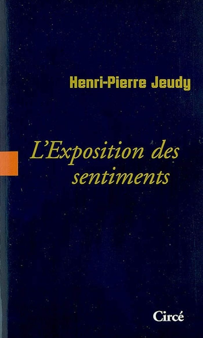 Couverture du livre « L'EXPOSITION DES SENTIMENTS » de Henri-Pierre Jeudy, librairie Les Contes Infusés à Corte