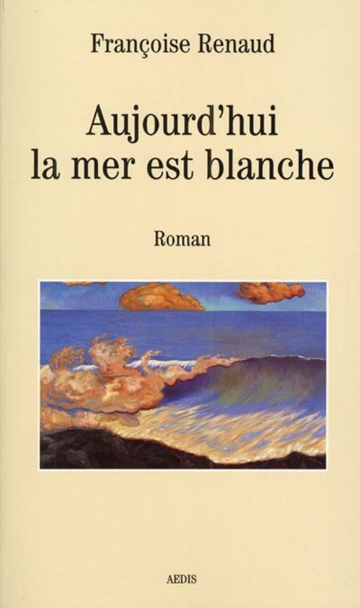 Couverture du livre « AUJOURD'HUI LA MER BLANCHE » de Francoise Renaud, librairie Les Contes Infusés à Corte