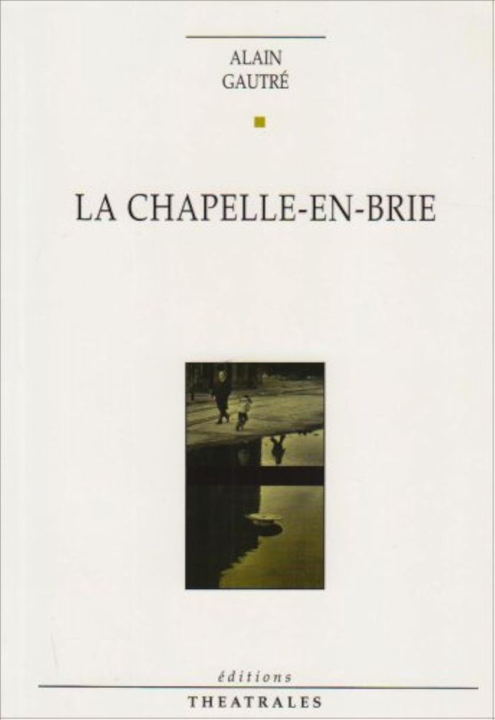 Couverture du livre « LA CHAPELLE-EN-BRIE » de Alain Gautre, librairie Les Contes Infusés à Corte