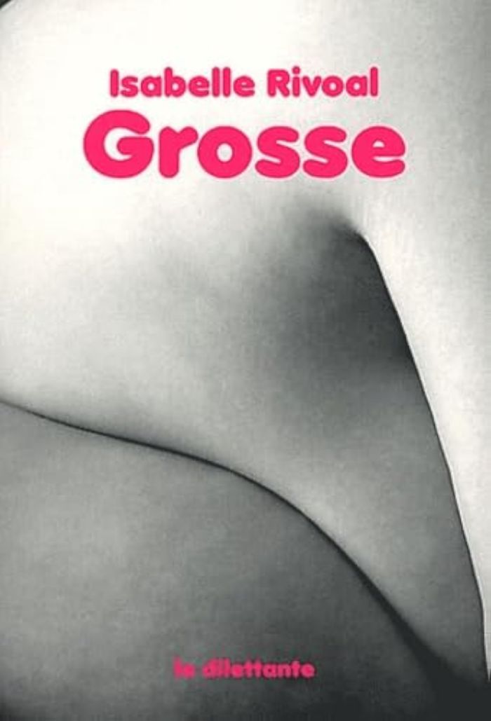 Couverture du livre « GROSSE » de Isabelle Rivoal, librairie Les Contes Infusés à Corte