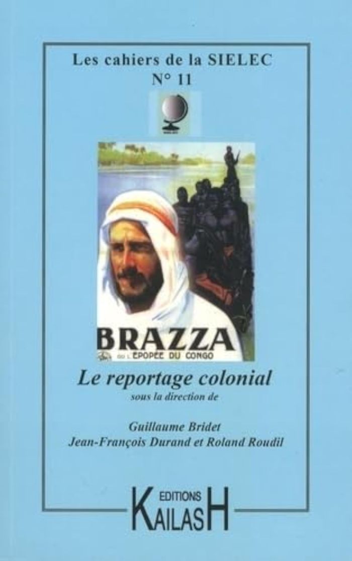 Couverture du livre « LES CAHIERS DE LA SIELECN 11 - LE REPORTAGE COLONIAL - [ACTES D'UNE JOURNEE D'ETUDE ET D'UN COLLOQUE », librairie Les Contes Infusés à Corte