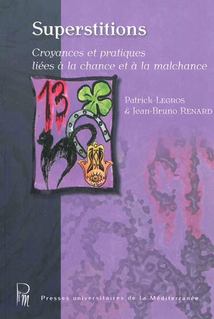 Couverture du livre « SUPERSTITIONS : CROYANCES ET PRATIQUES LIEES A LA CHANCE ET A LA MALCHANCE » de Legros, Patrick, librairie Les Contes Infusés à Corte