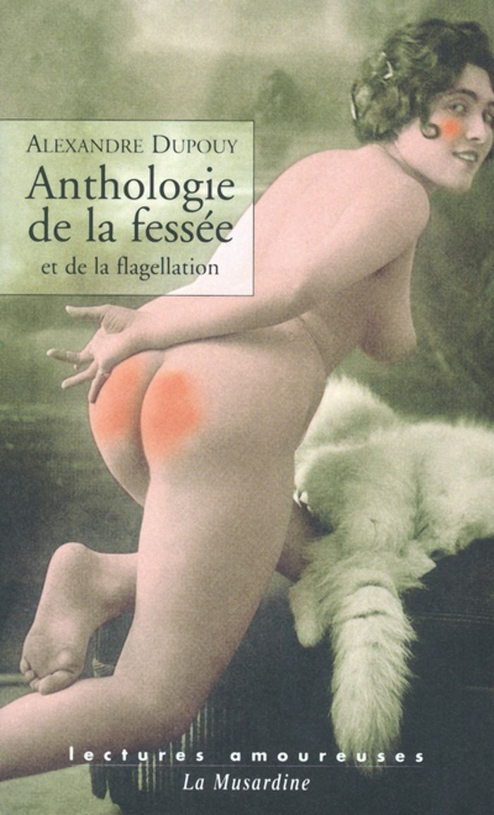 Couverture du livre « ANTHOLOGIE DE LA FESSEE » de Alexandre Dupouy, librairie Les Contes Infusés à Corte
