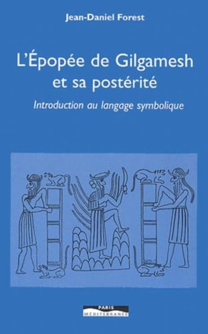Couverture du livre « L'EPOPEE DE GILGAMESH ET SA POSTERITE - INTRODUCTIF AU LANGAGE SYMBOLIQUE », librairie Les Contes Infusés à Corte