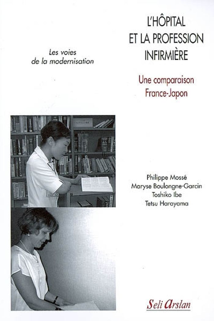 Couverture du livre « L'HOPITAL ET LA PROFESSION INFIRMIERE, UNE COMPARAISON FRANCE-JAPON - LES VOIES DE LA MODERNISATION », librairie Les Contes Infusés à Corte