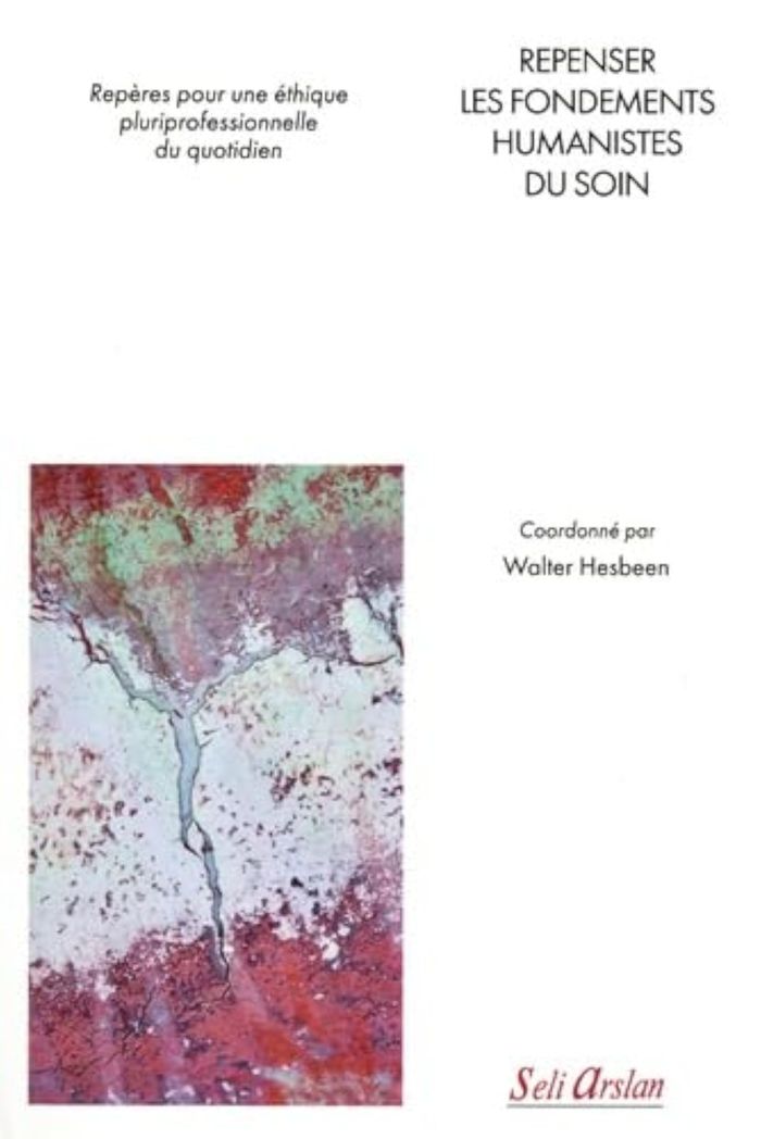 Couverture du livre « Repenser les fondements humanistes du soin : repères pour une éthique pluriprofessionnelle du quotidien » de coordonné par Walter Hesbeen, librairie Les Contes Infusés à Corte