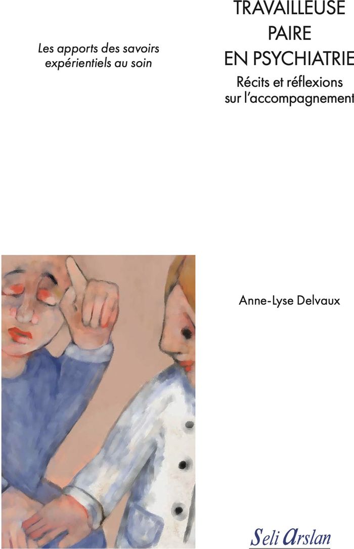 Couverture du livre « Travailleuse paire en psychiatrie : récits et réflexions sur l'accompagnement » de Anne-Lyse Delvaux, librairie Les Contes Infusés à Corte