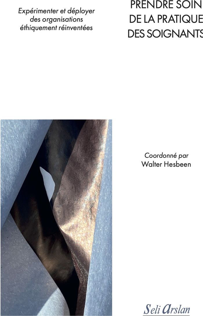 Couverture du livre « Prendre soin de la pratique des soignants : expérimenter et déployer des organisations éthiquement réinventées », librairie Les Contes Infusés à Corte