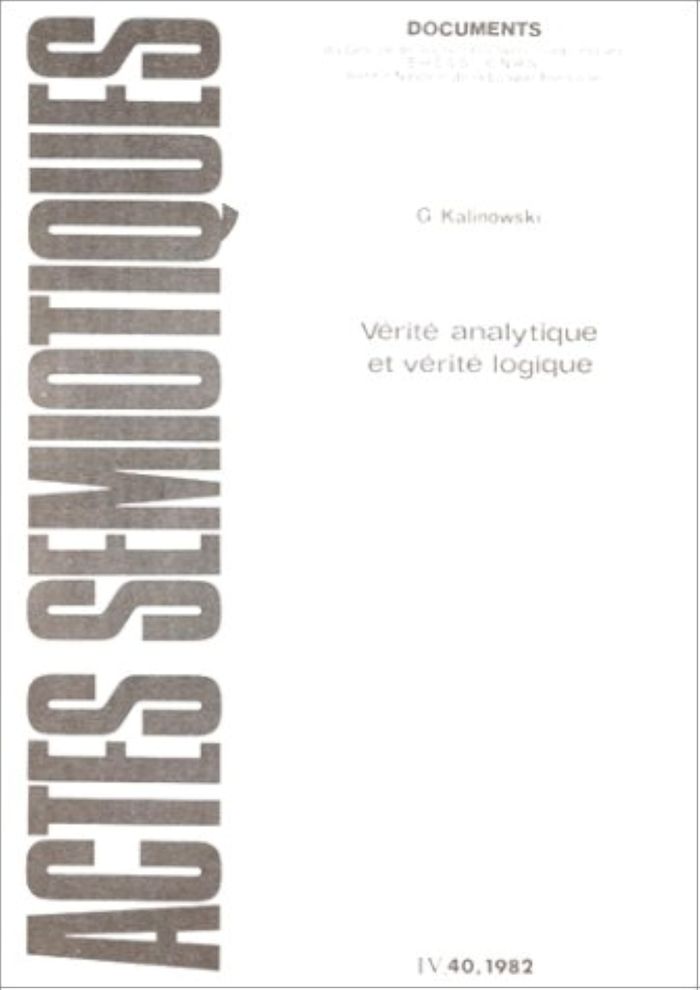 Couverture du livre « ACTES SEMIOTIQUES, N  40/1982. G. KALINOWSKI, VERITE ANALYTIQUE ET VE RITE LOGIQUE » de Collectif, librairie Les Contes Infusés à Corte