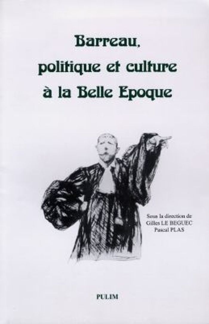 Couverture du livre « BARREAU, POLITIQUE ET CULTURE A LA BELLE EPOQUE - COLLOQUE, 26-27 NOVEMBRE 1993, [NANCY] » de Le Beguec Gilles, librairie Les Contes Infusés à Corte