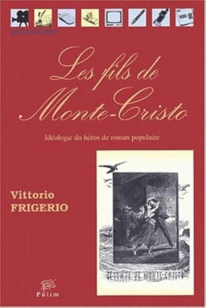 Couverture du livre « LES FILS DE MONTE-CRISTO. IDEOLOGIE DU HEROS DE ROMAN POPULAIRE » de Vittorio Frigerio, librairie Les Contes Infusés à Corte