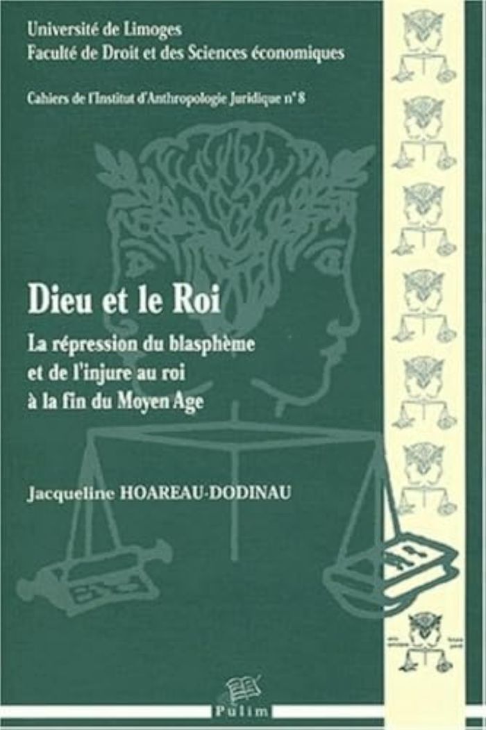 Couverture du livre « DIEU ET LE ROI. LA REPRESSION DU BLASPHEME ET DE L'INJURE AU ROI A LA FIN DU MOYEN AGE » de Jacq Hoareau-Dodinau, librairie Les Contes Infusés à Corte