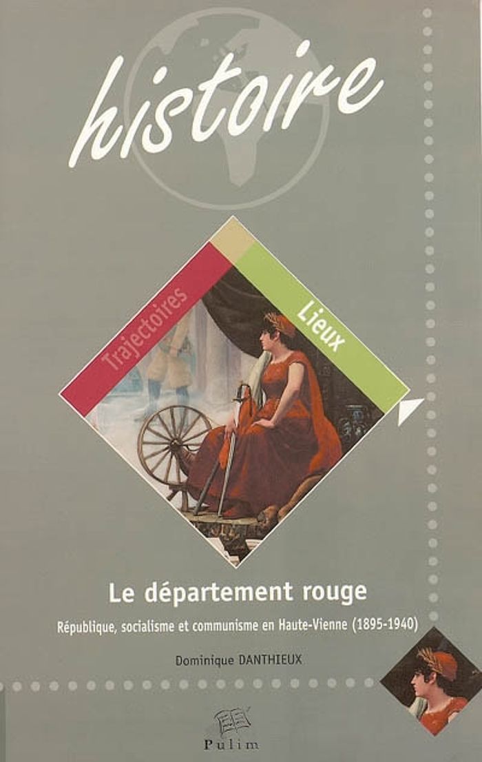 Couverture du livre « LE DEPARTEMENT ROUGE - REPUBLIQUE, SOCIALISME ET COMMUNISME EN HAUTE-VIENNE, 1895-1940 » de Dominique Danthieux, librairie Les Contes Infusés à Corte