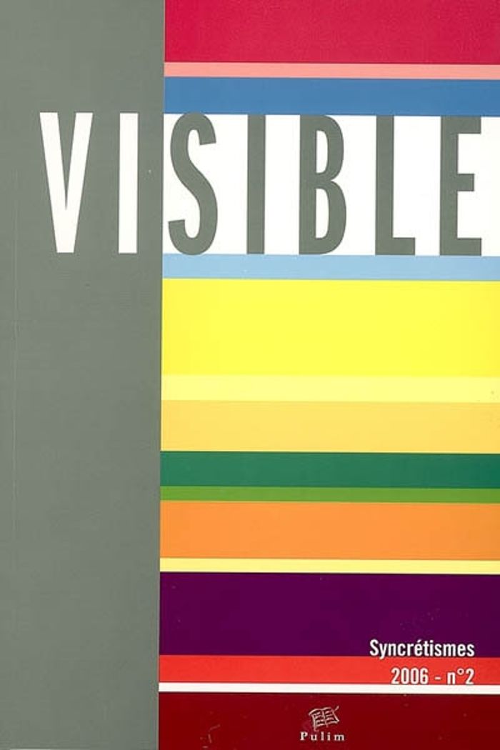 Couverture du livre « VISIBLE, N 2/2006. L'HETEROGENEITE DU VISUEL. 2/3. LES SYNCRETISMES » de Xxx, librairie Les Contes Infusés à Corte