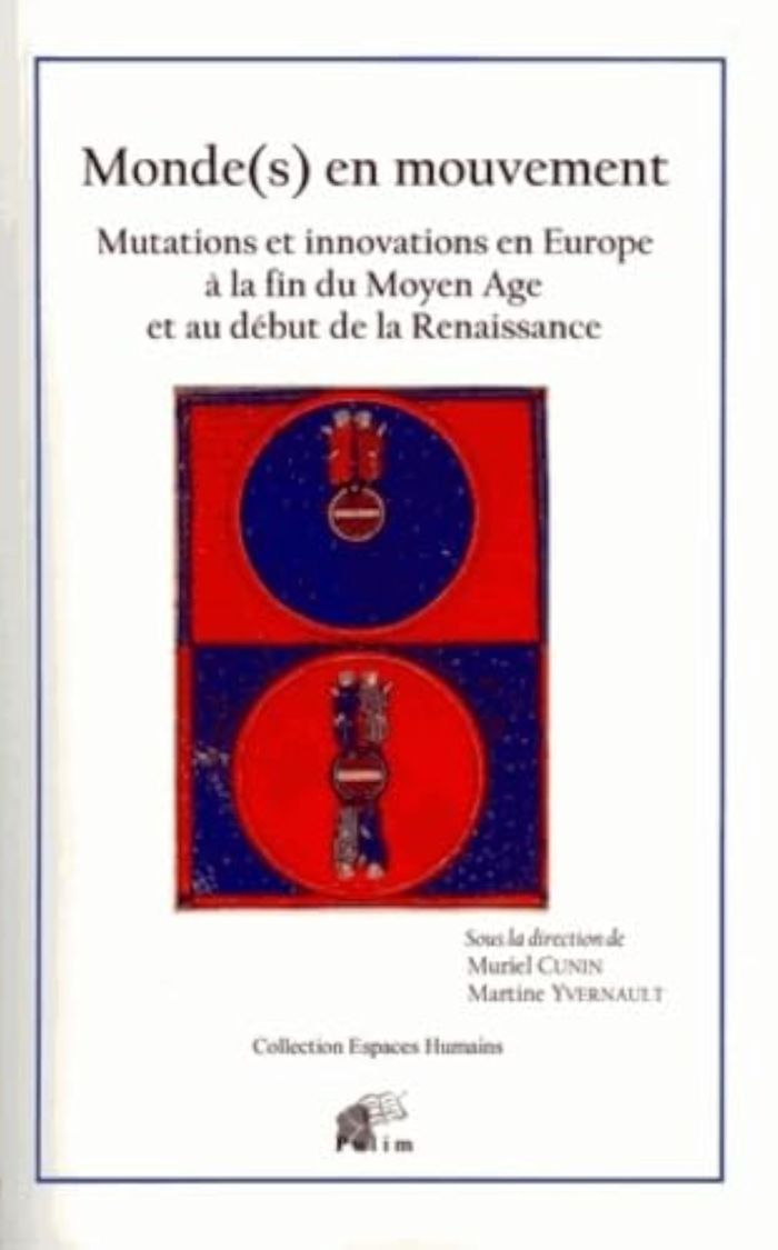 Couverture du livre « MONDE(S) EN MOUVEMENT - MUTATIONS ET INNOVATIONS EN EUROPE A LA FIN DU MOYEN AGE ET AU DEBUT DE LA R », librairie Les Contes Infusés à Corte