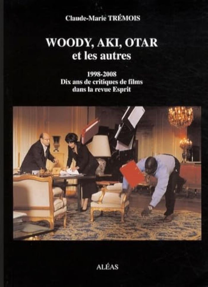 Couverture du livre « WOODY, AKI, OTAR ET LES AUTRES (1998-2008 DIX ANS DE CRITIQUES DE FILMS DANS LA REVUE ESPRIT) » de Claude-Marie Tremois, librairie Les Contes Infusés à Corte