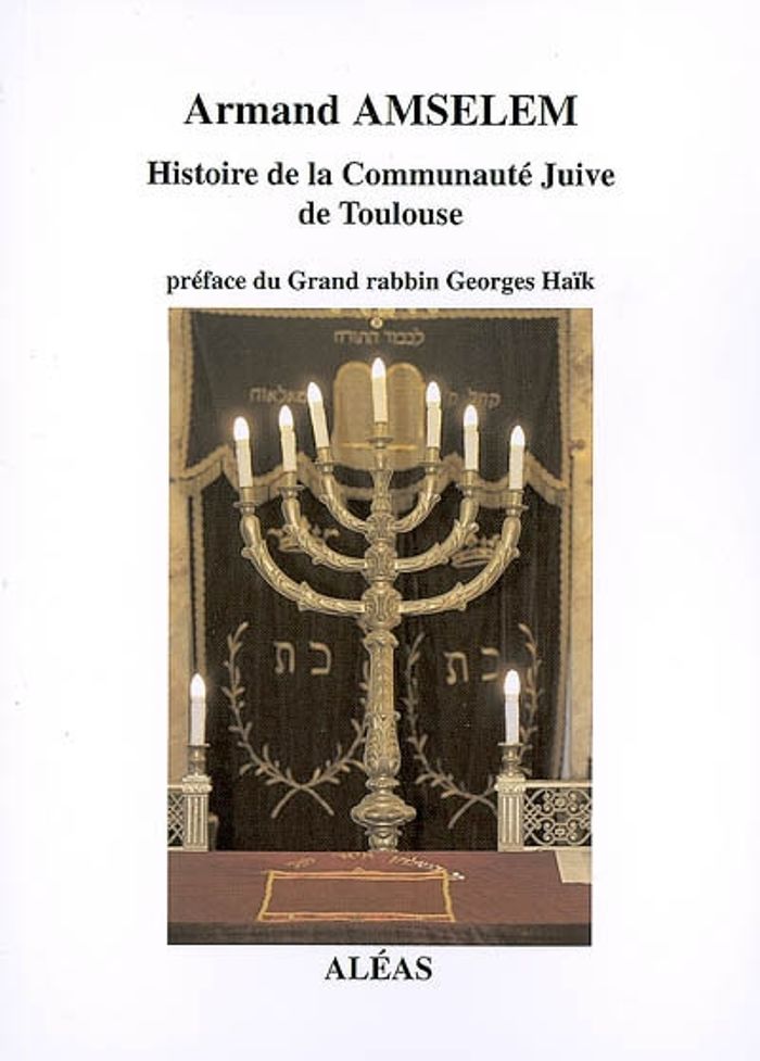Couverture du livre « HISTOIRE DE LA COMMUNAUTE JUIVE DE TOULOUSE » de Aramnd Amsellem, librairie Les Contes Infusés à Corte