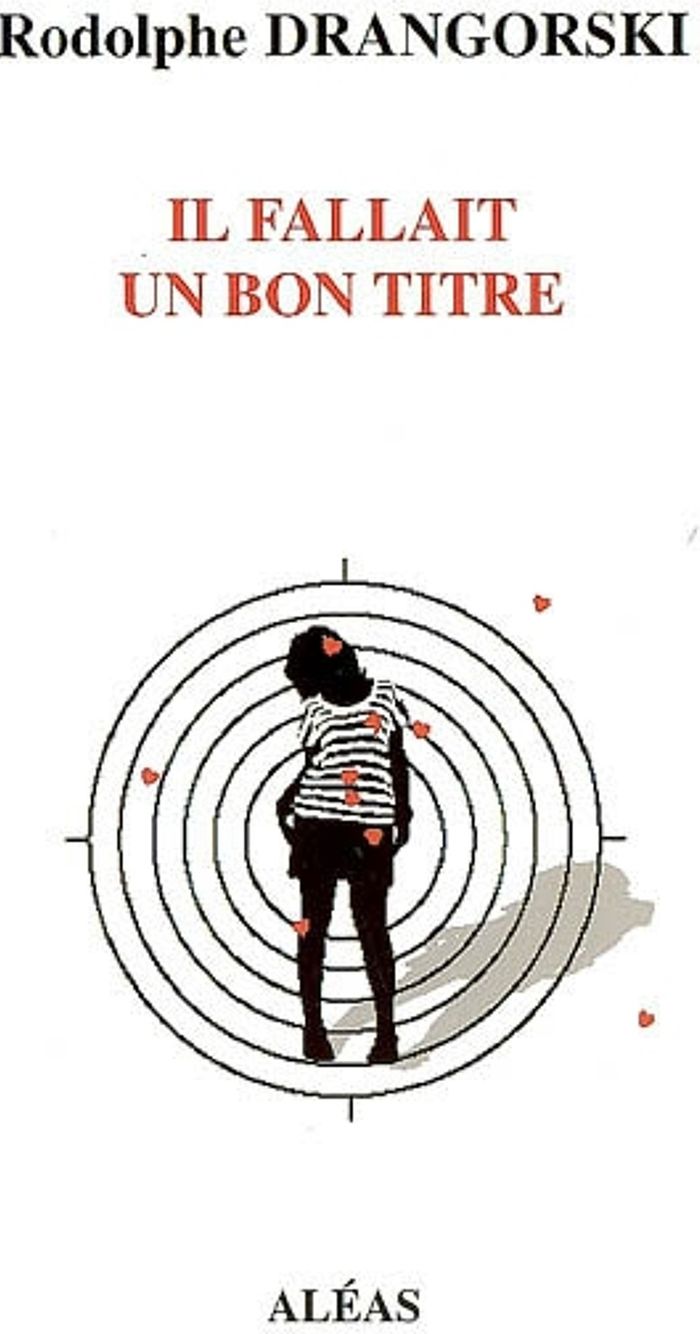 Couverture du livre « IL FALLAIT UN BON TITRE » de Rodolphe Drangorski, librairie Les Contes Infusés à Corte