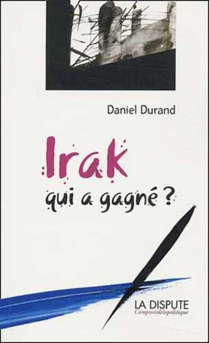 Couverture du livre « IRAK QUI A GAGNE ? » de Daniel Durand, librairie Les Contes Infusés à Corte