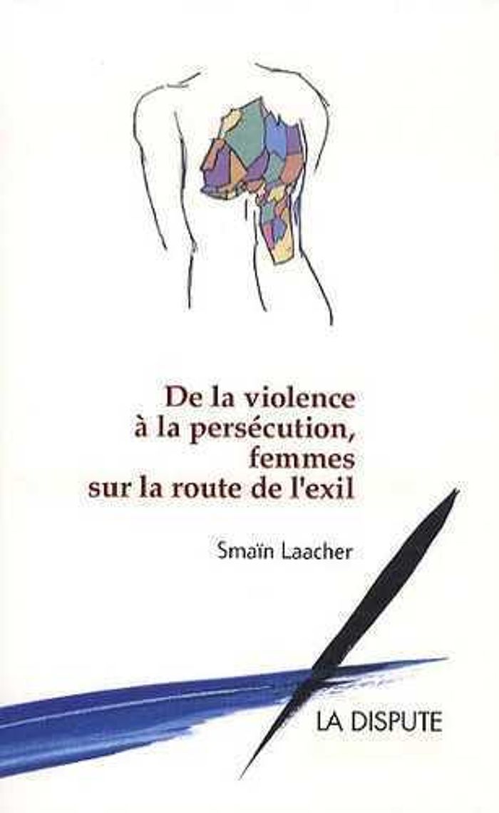 Couverture du livre « DE LA VIOLENCE A LA PERSECUTION, FEMMES SUR LA ROUTE DE L'EXIL » de Smain Laacher, librairie Les Contes Infusés à Corte