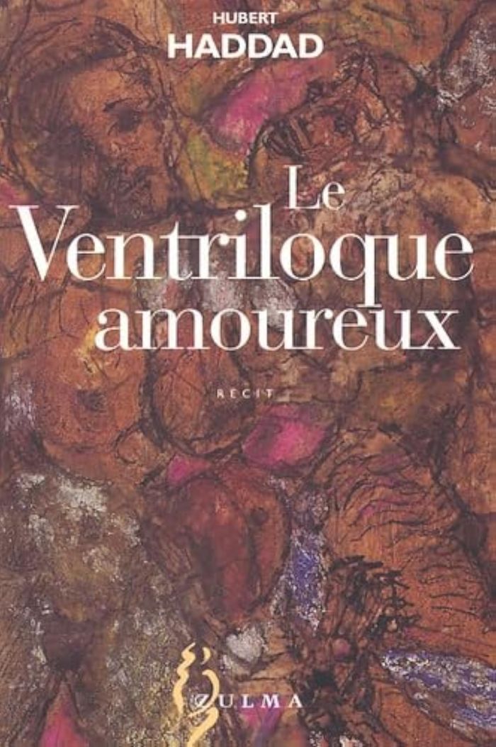 Couverture du livre « LE VENTRILOQUE AMOUREUX » de Hubert Haddad, librairie Les Contes Infusés à Corte