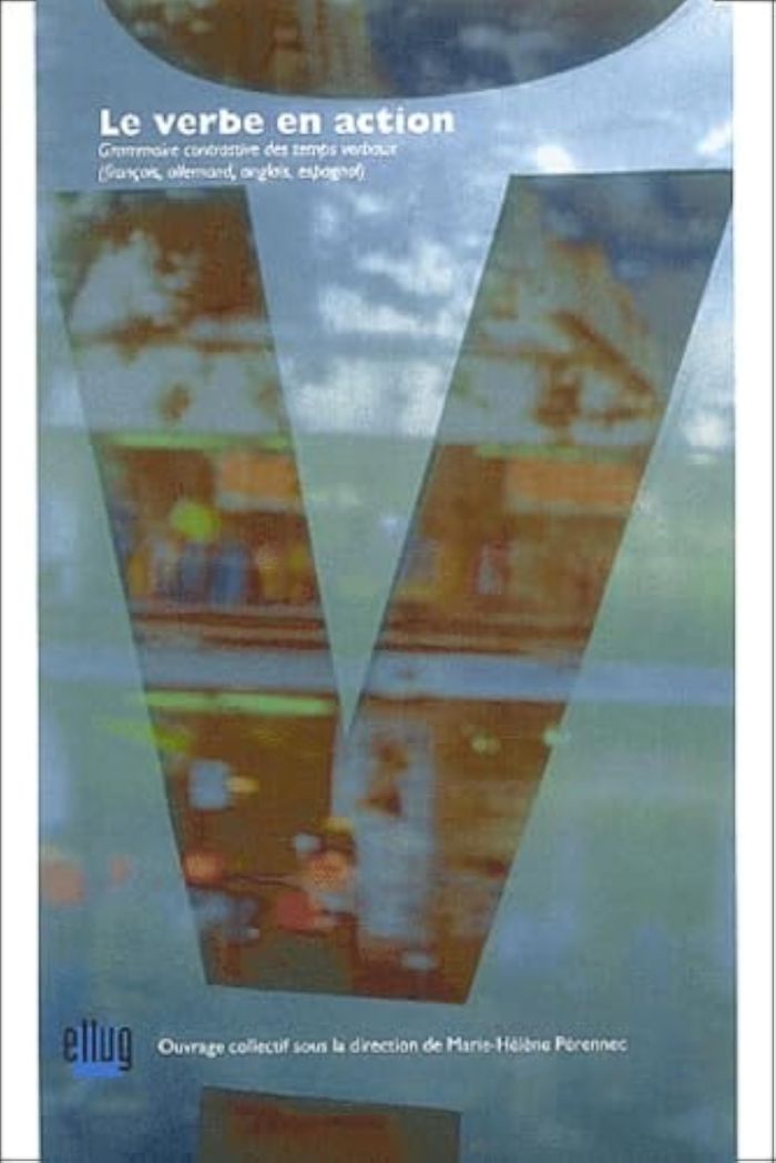 Couverture du livre « LE VERBE EN ACTION - GRAMMAIRE CONTRASTIVE DES TEMPS VERBAUX (FRANCAIS, ALLEMAND, ANGLAIS, ESPAGNOL) », librairie Les Contes Infusés à Corte
