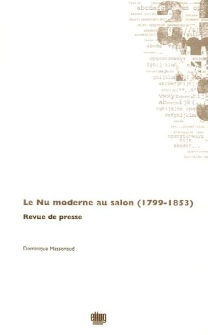 Couverture du livre « LE NU MODERNE AU SALON, 1799-1853 - REVUE DE PRESSE » de Dominique Massonaud, librairie Les Contes Infusés à Corte