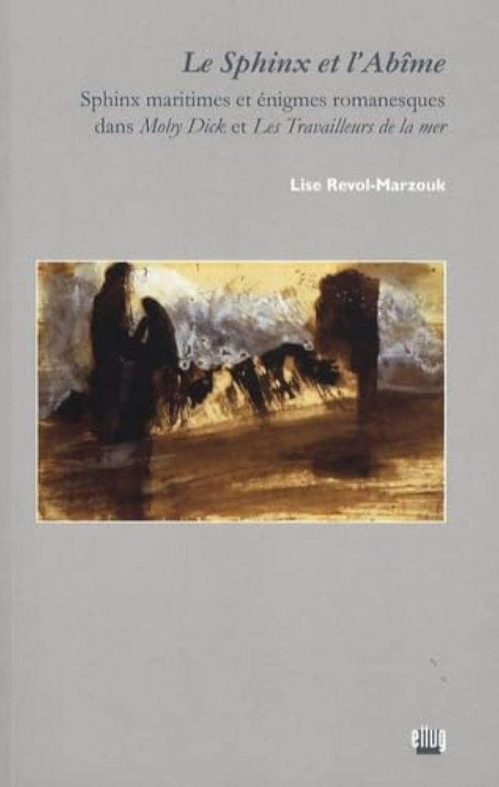 Couverture du livre « LE SPHINX ET L'ABIME - SPHINX MARITIMES ET ENIGMES ROMANESQUES DANS MOBY DICK ET LES TRAVAILLEURS DE », librairie Les Contes Infusés à Corte