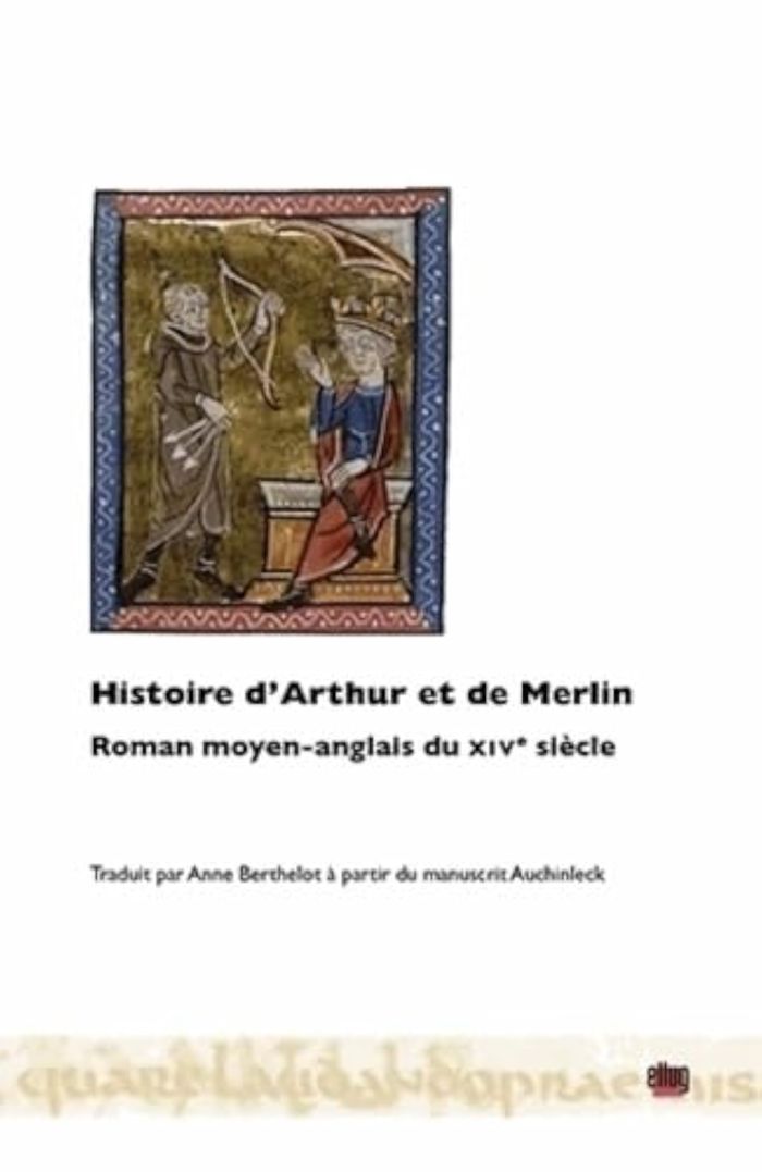 Couverture du livre « HISTOIRE D'ARTHUR ET DE MERLIN - ROMAN MOYEN-ANGLAIS DU XIVE SIECLE » de Anne Berthelot, librairie Les Contes Infusés à Corte