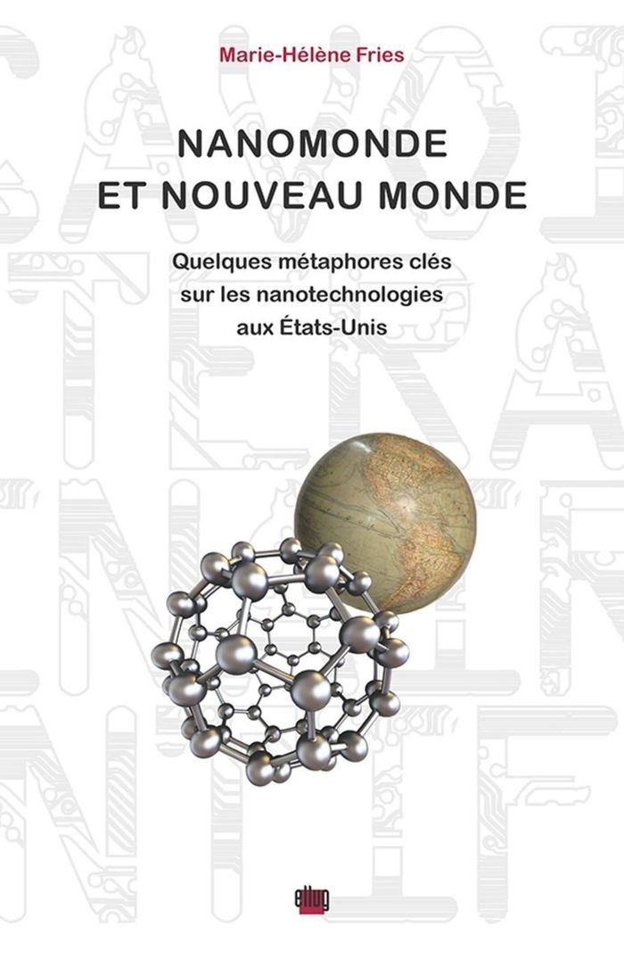 Couverture du livre « NANOMONDE ET NOUVEAU MONDE - QUELQUES METAPHORES CLES SUR LES NANOTECHNOLOGIES AUX ETATS-UNIS » de Marie-Helene Fries, librairie Les Contes Infusés à Corte