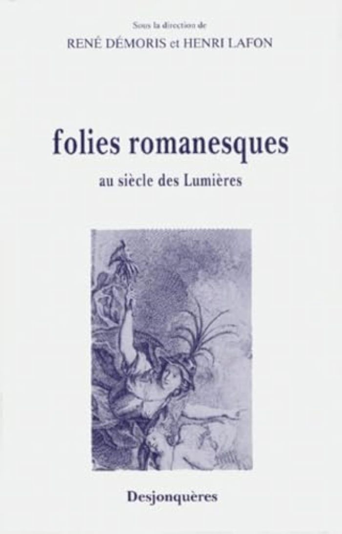 Couverture du livre « FOLIES ROMANESQUES AU SIECLE DES LUMIERES » de Rene Demoris, librairie Les Contes Infusés à Corte
