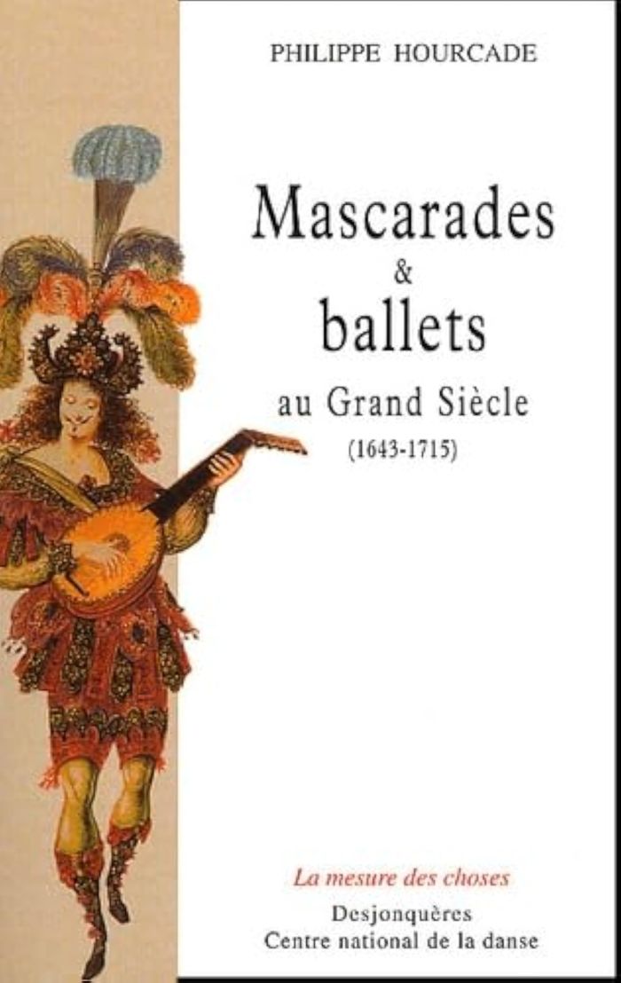Couverture du livre « MASCARADES ET BALLETS AU GRAND SIECLE (1643-1715) » de Philippe Hourcade, librairie Les Contes Infusés à Corte