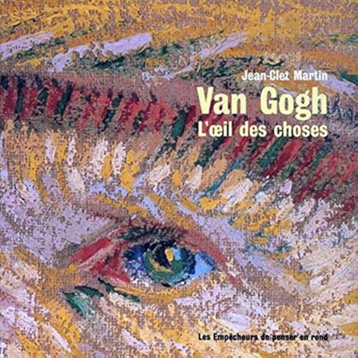 Couverture du livre « VAN GOGH. L'OEIL DES CHOSES » de Jean-Clet Martin, librairie Les Contes Infusés à Corte
