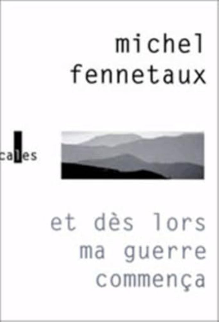 Couverture du livre « ET DES LORS MA GUERRE COMMENCA » de Michel Fennetaux, librairie Les Contes Infusés à Corte