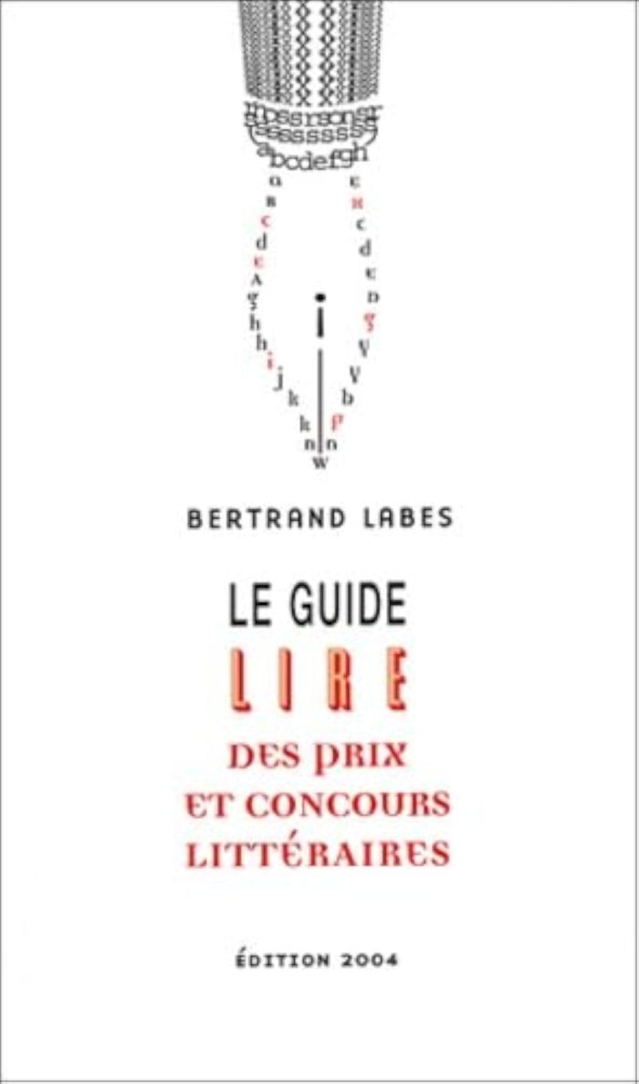 Couverture du livre « LE GUIDE LIRE DES PRIX ET CONCOURS LITTERAIRES 4ED » de Bertrand Labes, librairie Les Contes Infusés à Corte