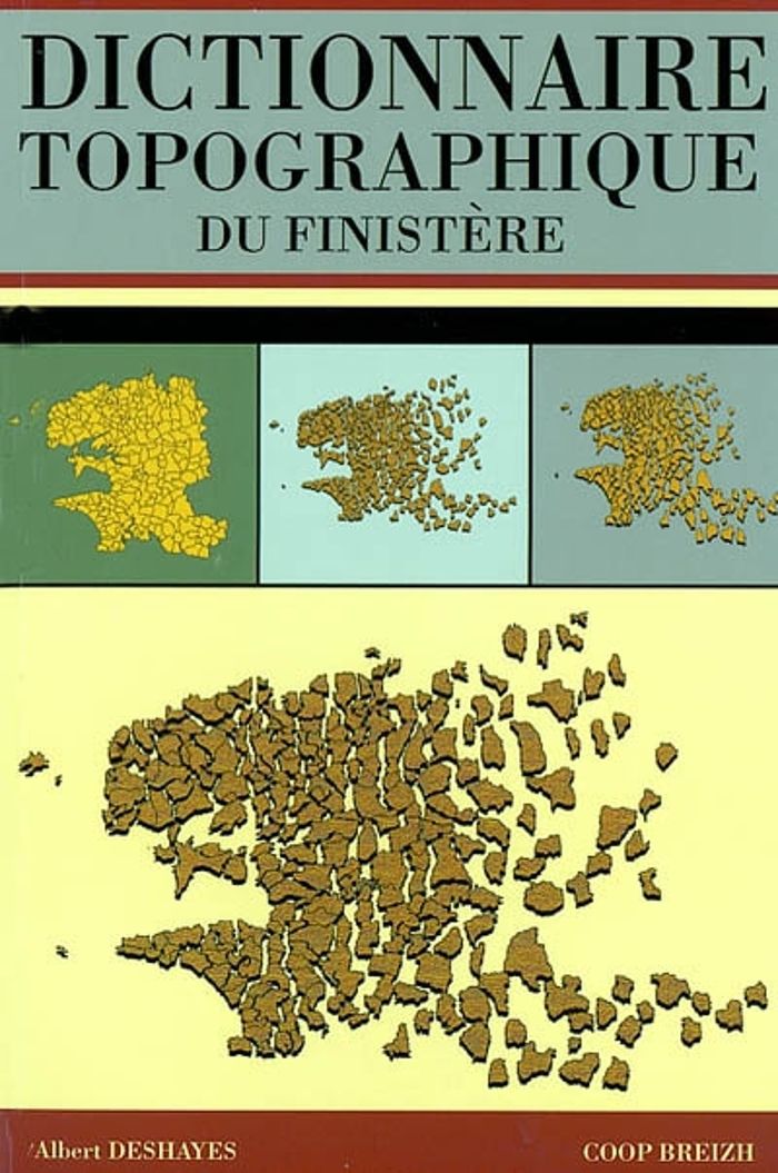 Couverture du livre « DICTIONNAIRE TOPOGRAPHIQUE DU FINISTERE - AVEC LA LISTE EXHAUSTIVE DE TOUTES LES COMMUNES, LIEUX-DIT » de Albert Deshayes, librairie Les Contes Infusés à Corte