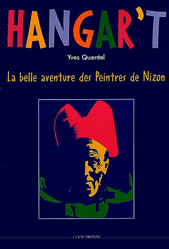 Couverture du livre « HANGAR'T - LA BELLE AVENTURE DES PEINTRES DE NIZON » de Quentel/burel, librairie Les Contes Infusés à Corte