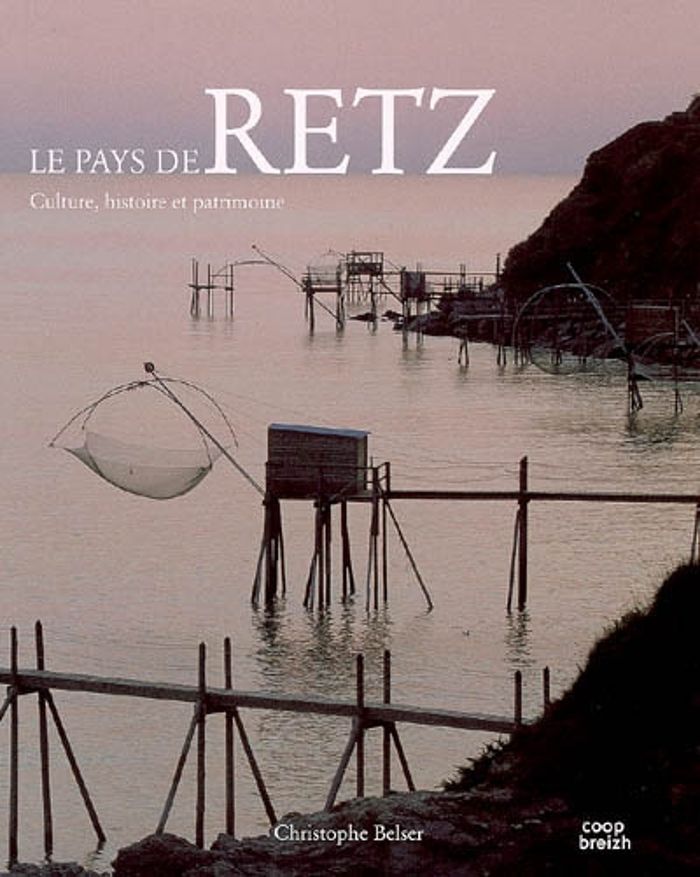 Couverture du livre « LE PAYS DE RETZ - CULTURE, HISTOIRE ET PATRIMOINE » de Christophe Belser, librairie Les Contes Infusés à Corte