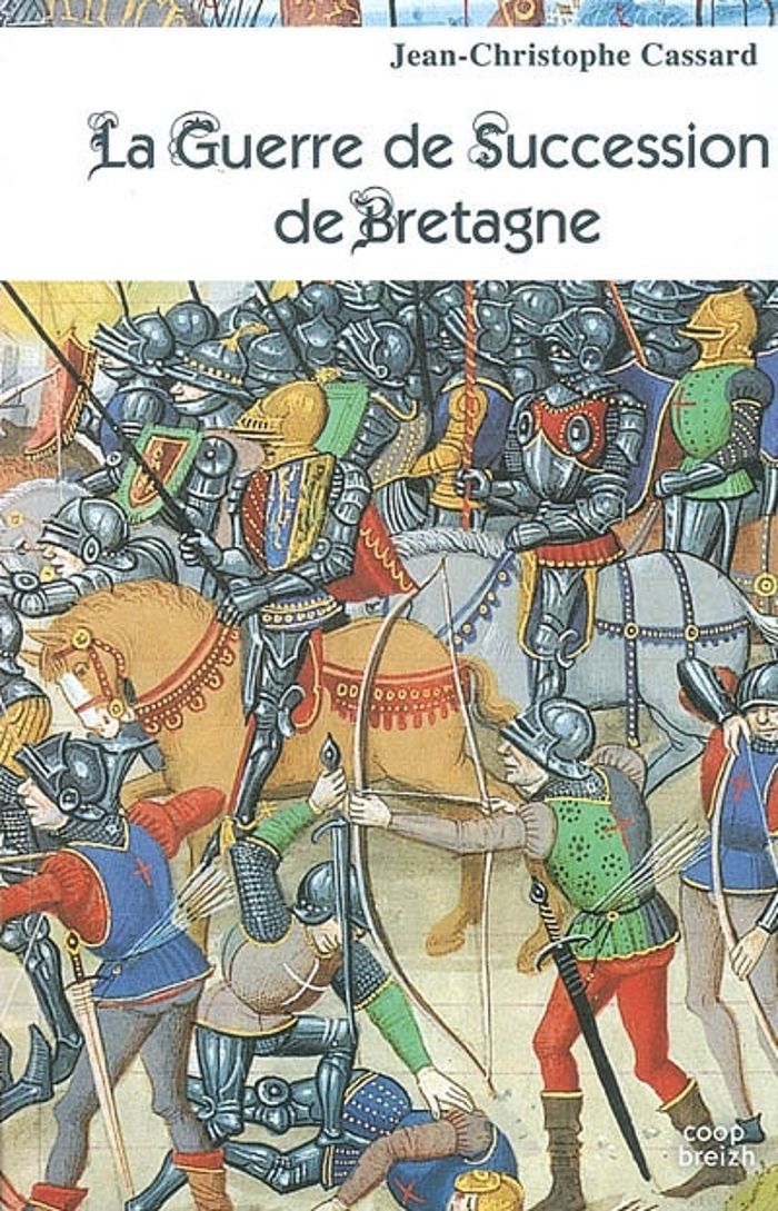 Couverture du livre « LA GUERRE DE SUCCESSION DE BRETAGNE - DIX-HUIT ETUDES » de J-C. Cassard, librairie Les Contes Infusés à Corte