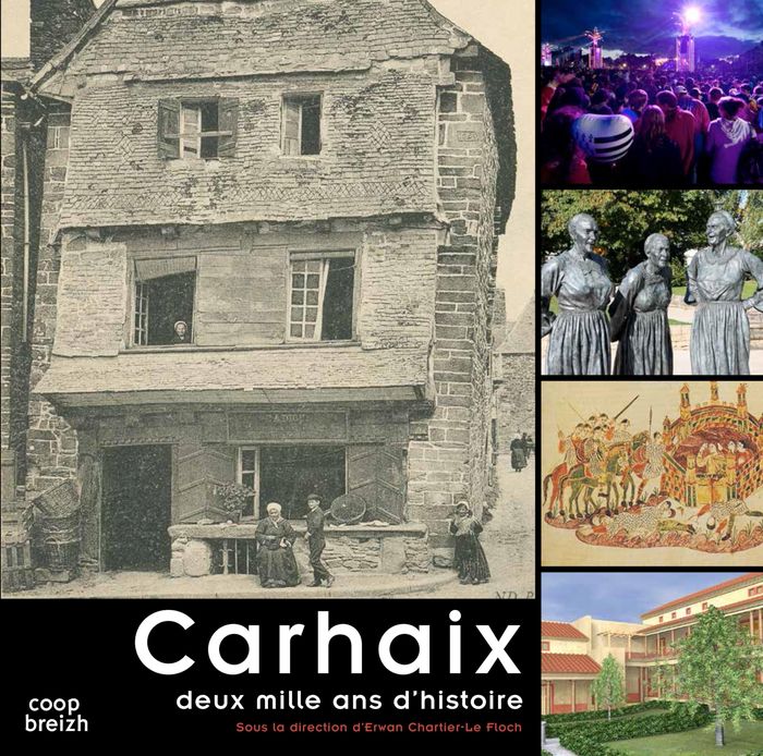 Couverture du livre « CARHAIX - DEUX MILLE ANS D'HISTOIRE », librairie Les Contes Infusés à Corte