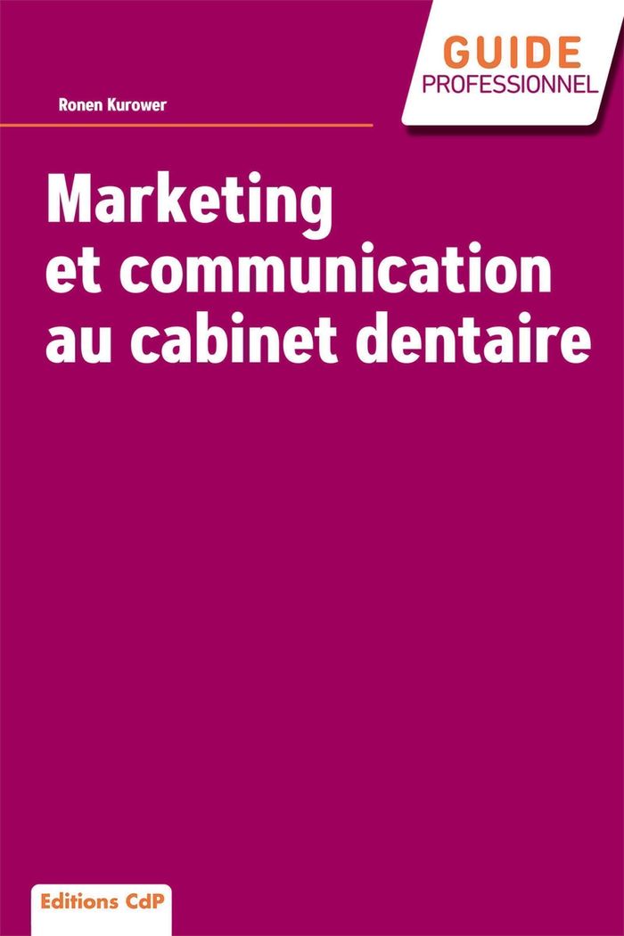 Couverture du livre « Marketing et communication au cabinet dentaire » de Ronen Kurower, librairie Les Contes Infusés à Corte